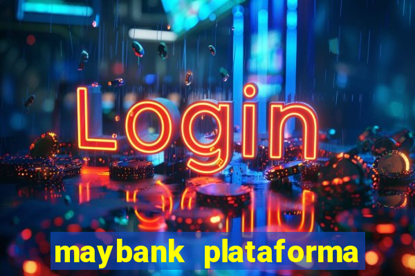 maybank plataforma de jogos